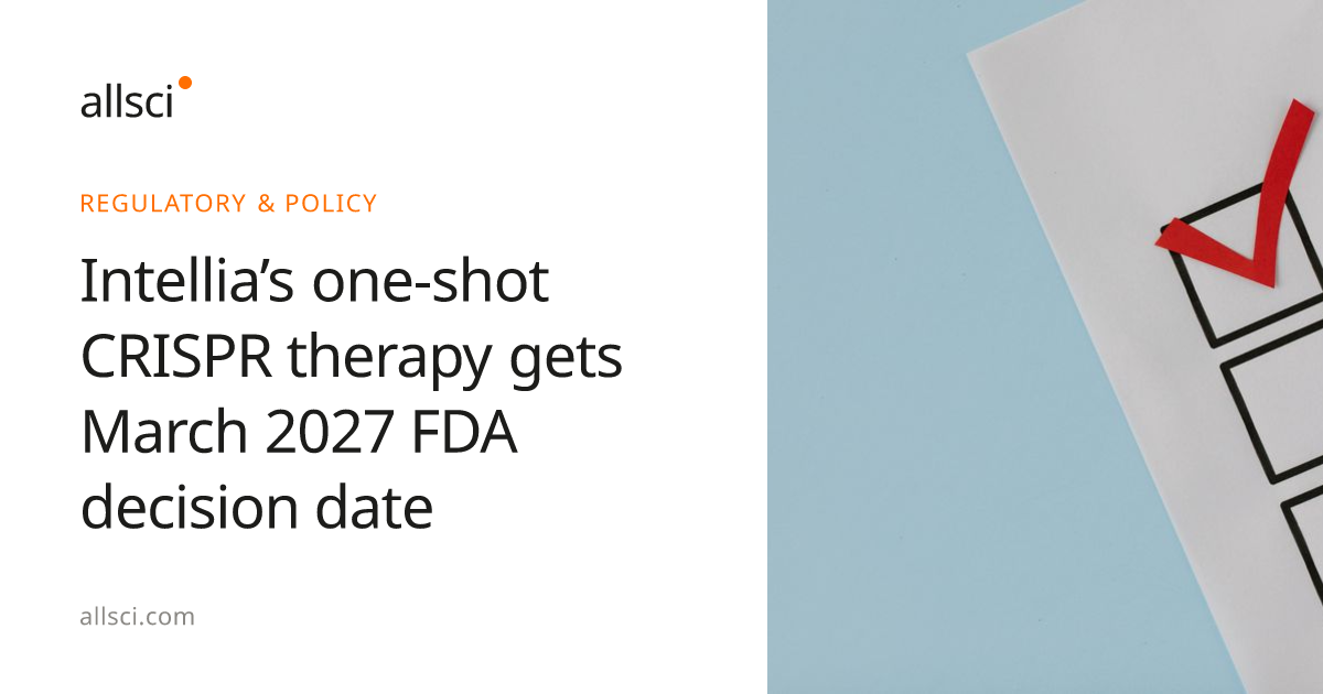 Intellia’s one-shot CRISPR therapy gets March 2027 FDA decision date